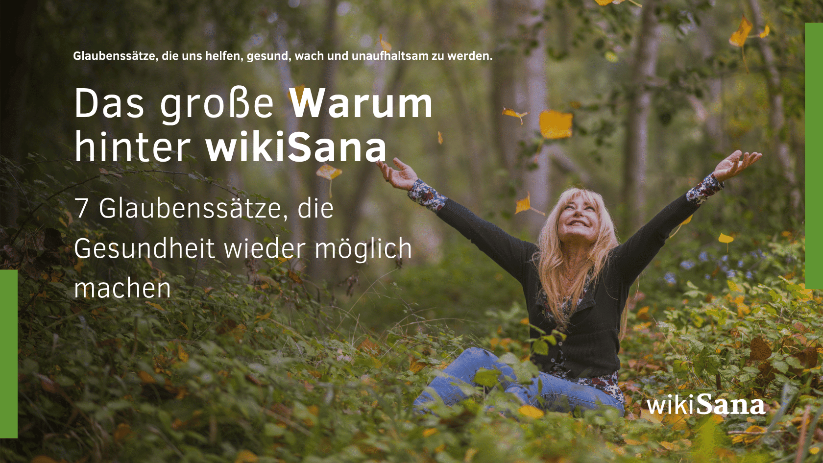 Das große Warum hinter wikiSana – und 7 Glaubenssätze, die Gesundheit wieder möglich machen