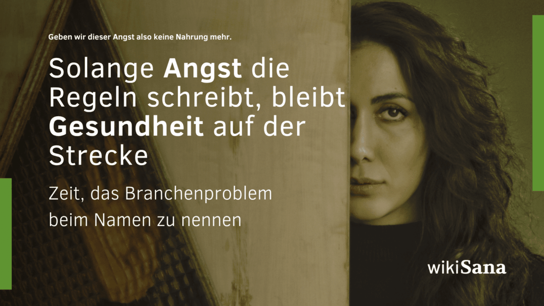 Solange Angst die Regeln schreibt, bleibt Gesundheit auf der Strecke Zeit das Branchenproblem beim Namen zu nennen-wikisana