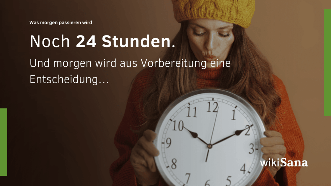 Noch 24 Stunden. Und morgen wird aus Vorbereitung eine Entscheidung…